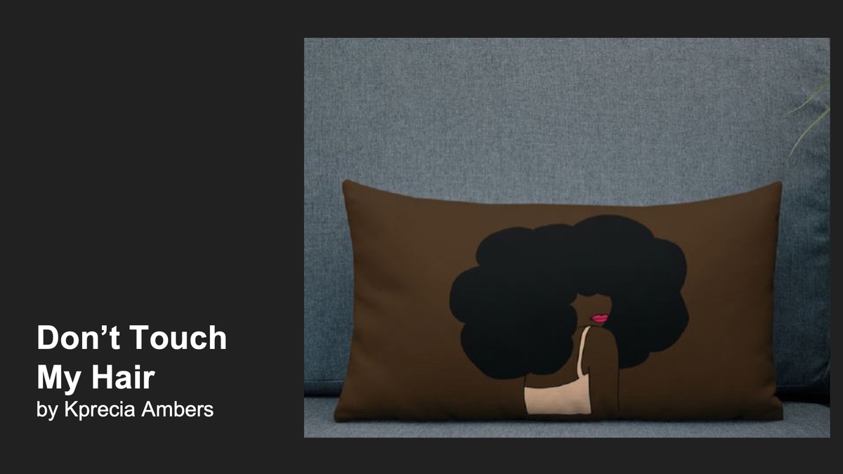 Minnesota Black Fine Art Virtual Show Slide 39- Don't Touch My Hair by Kprecia Ambers